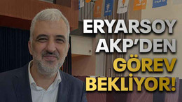 Eryarsoy AKP’den görev bekliyor!